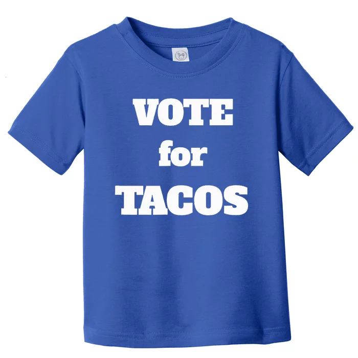 Vote For Tacos Toddler T-Shirt