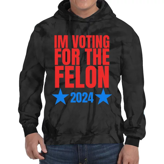 Voting For The Felon Trump 2024 Political Tie Dye Hoodie