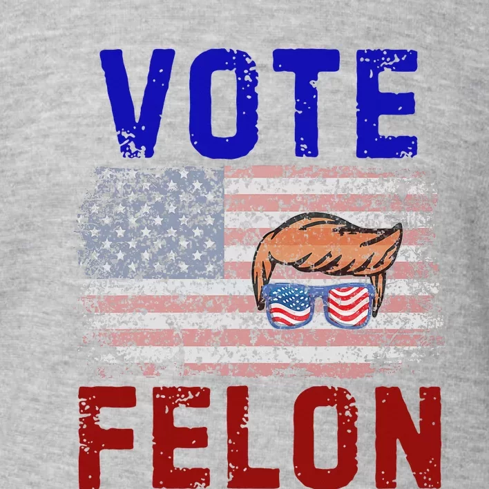 Vote Felon Trump 2024 45 And 47 Vote For The Felon Toddler Sweatshirt