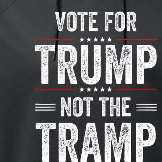 Vote For Trump Not The Tramp Performance Fleece Hoodie