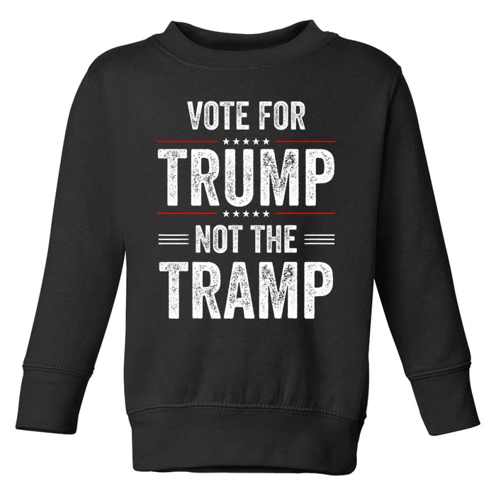 Vote For Trump Not The Tramp Toddler Sweatshirt