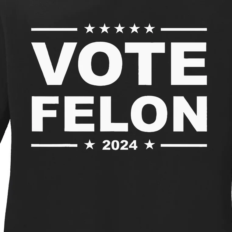 Vote Felon Trump 2024 45 And 47 Ladies Long Sleeve Shirt