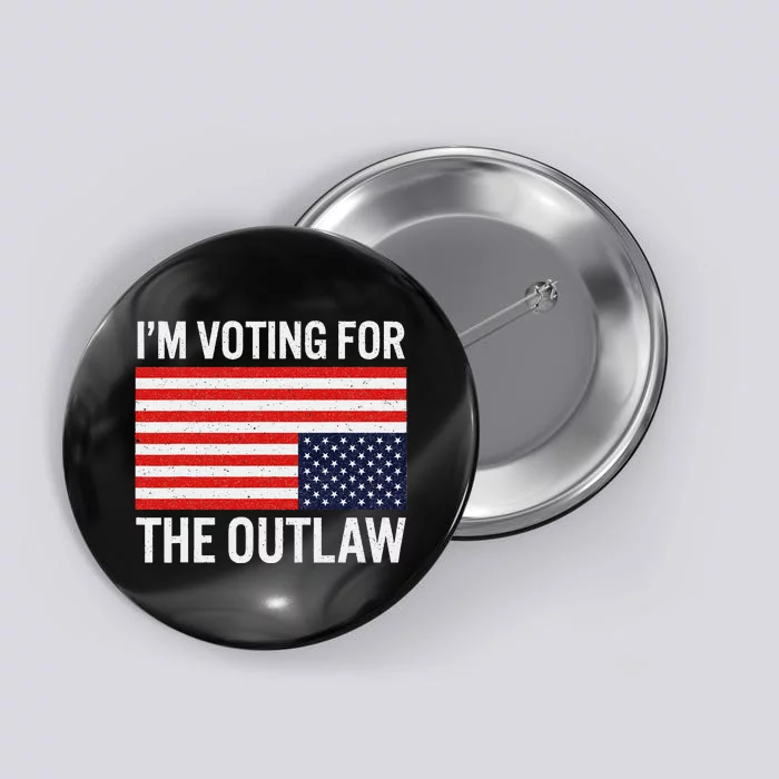 Voting For The Outlaw Bold Political Statement Button