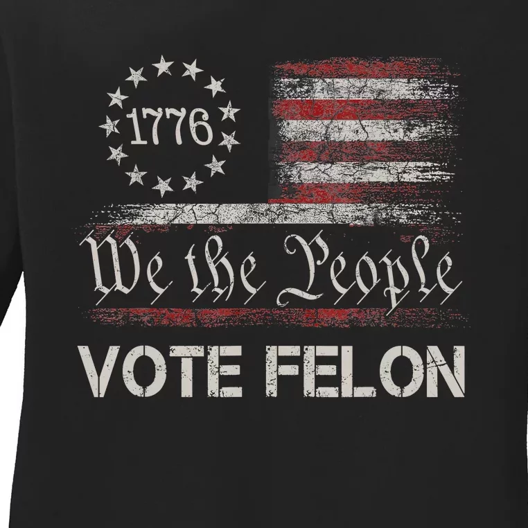 Vote Felon Trump 2024 45 And 47 Funny Vote For The Felon Ladies Long Sleeve Shirt