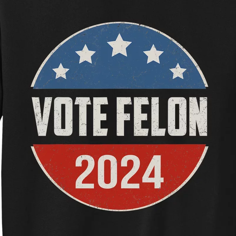 Vote Felon Trump 2024 45 And 47 Funny Vote For The Felon Sweatshirt