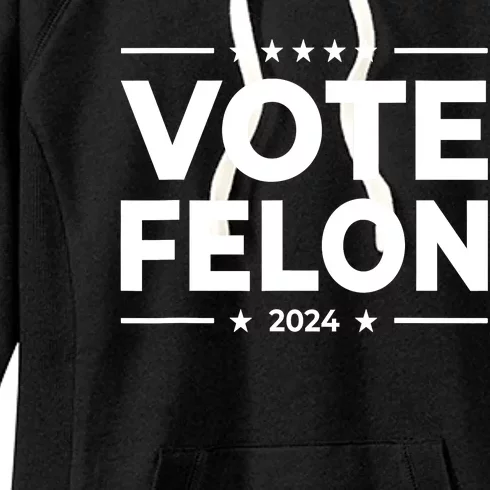 Vote Felon Trump 2024 45 And 47 Funny Vote For The Felon Women's Fleece Hoodie