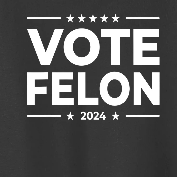 Vote Felon Trump 2024 45 And 47 Funny Vote For The Felon Toddler T-Shirt