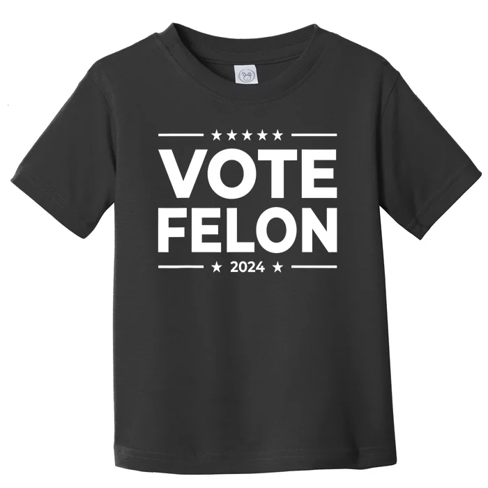 Vote Felon Trump 2024 45 And 47 Funny Vote For The Felon Toddler T-Shirt