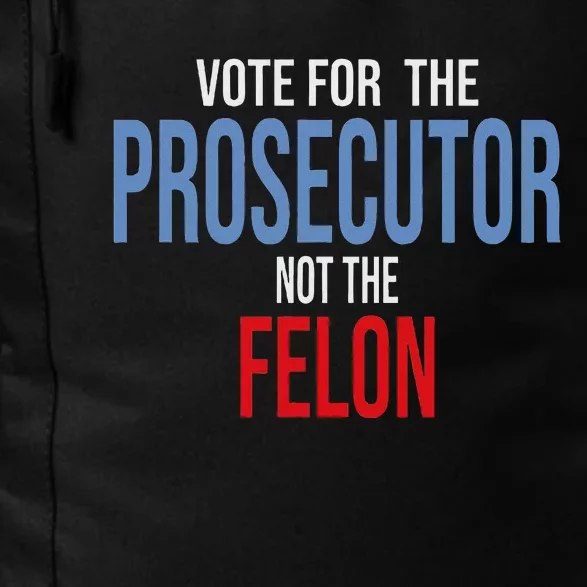 Vote For The Prosecutor Not The Felon Daily Commute Backpack