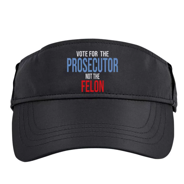 Vote For The Prosecutor Not The Felon Adult Drive Performance Visor