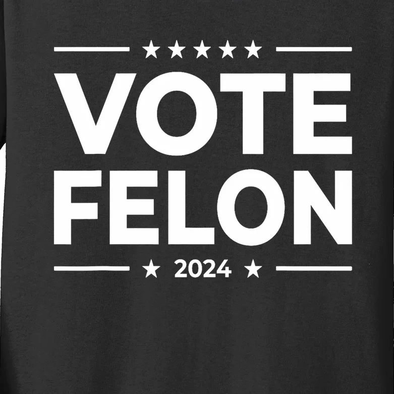 Vote Felon Trump 2024 45 And 47 Funny Vote For The Felon Stand With Trump Kids Long Sleeve Shirt