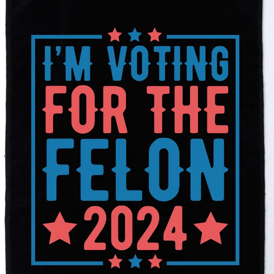 Voting For The Felon 2024 Statement Print Platinum Collection Golf Towel