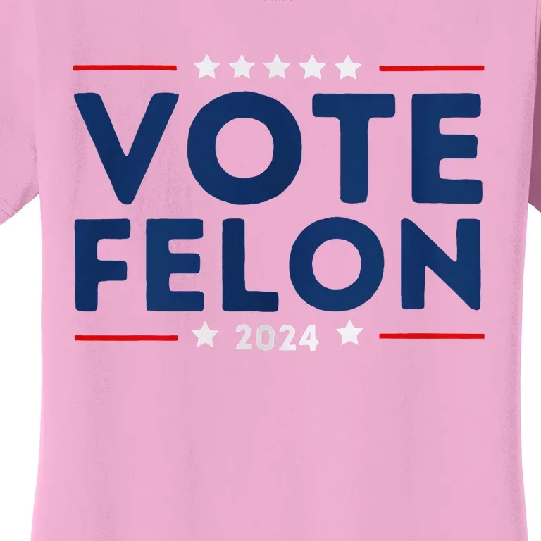 Vote Felon Trump 34 Felonies I Vote For Felons Women's T-Shirt