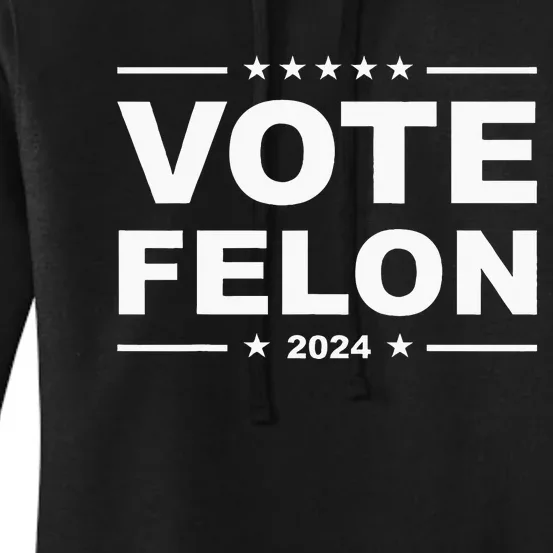 Vote Felon Trump 2024 45 And 47 Funny Vote For The Felon Women's Pullover Hoodie