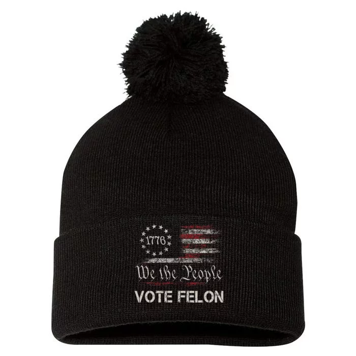 Vote Felon Trump 2024 45 And 47 Funny Vote For The Felon Pom Pom 12in Knit Beanie