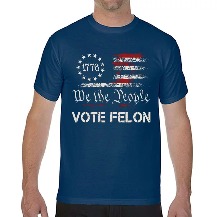 Vote Felon Trump 2024 45 And 47 Funny Vote For The Felon Comfort Colors T-Shirt