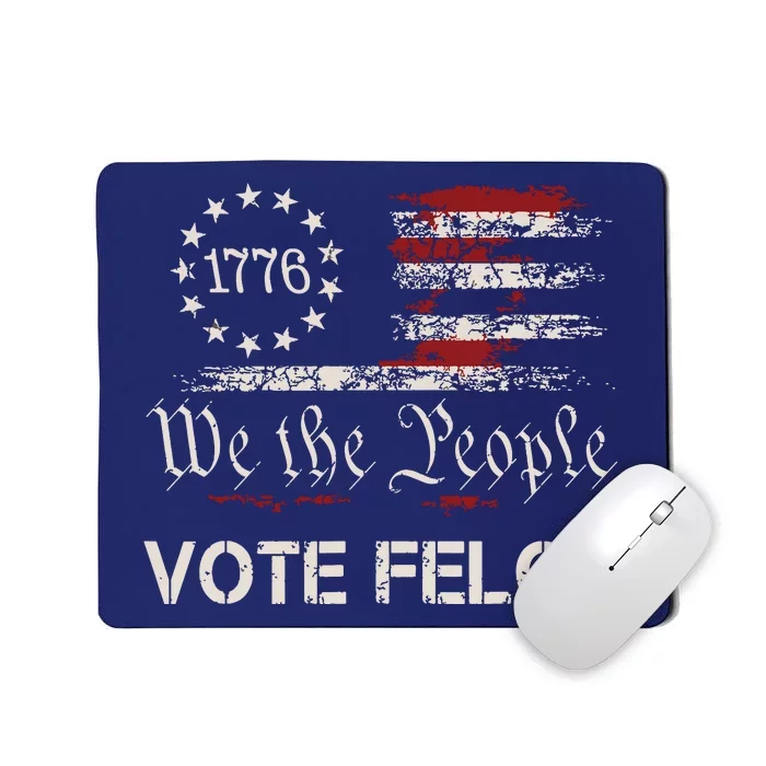 Vote Felon Trump 2024 45 And 47 Funny Vote For The Felon Mousepad