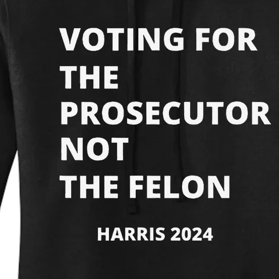 Voting For The Prosecutor...Not The Felon Women's Pullover Hoodie