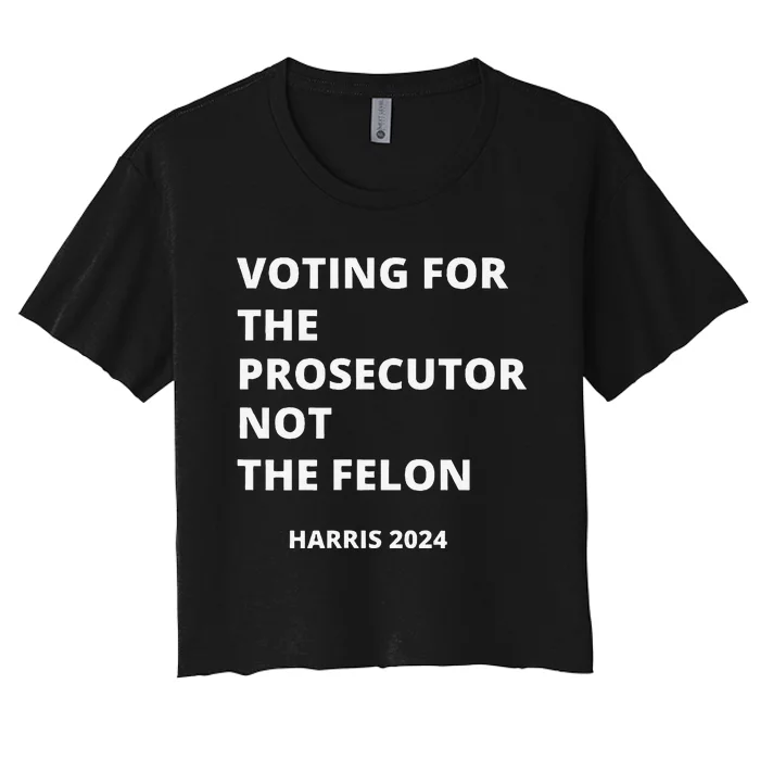 Voting For The Prosecutor...Not The Felon Women's Crop Top Tee