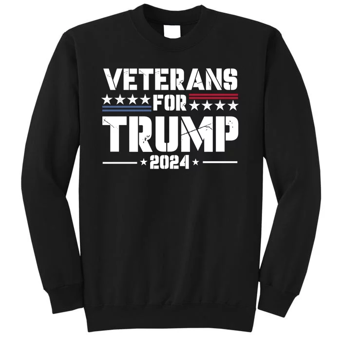 Veterans For Trump 2024 Election 2024 Tall Sweatshirt