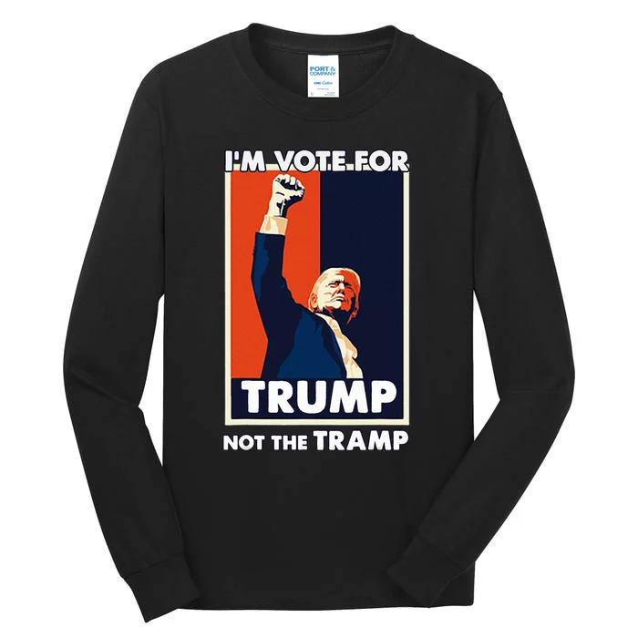 Vote For Trump Not The Tramp 2024 Tall Long Sleeve T-Shirt