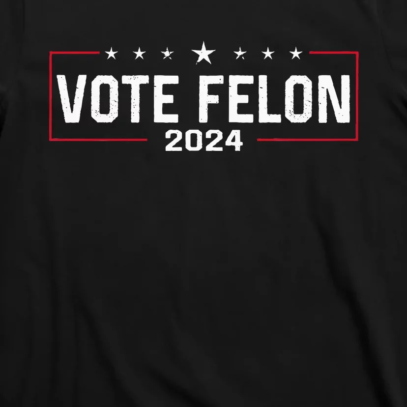 Vote Felon Trump 2024 45 And 47 Funny Vote For The Felon T-Shirt