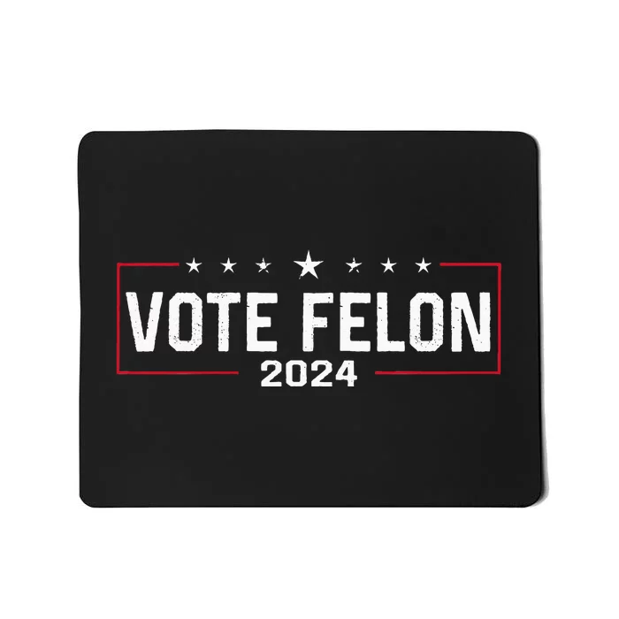 Vote Felon Trump 2024 45 And 47 Funny Vote For The Felon Mousepad