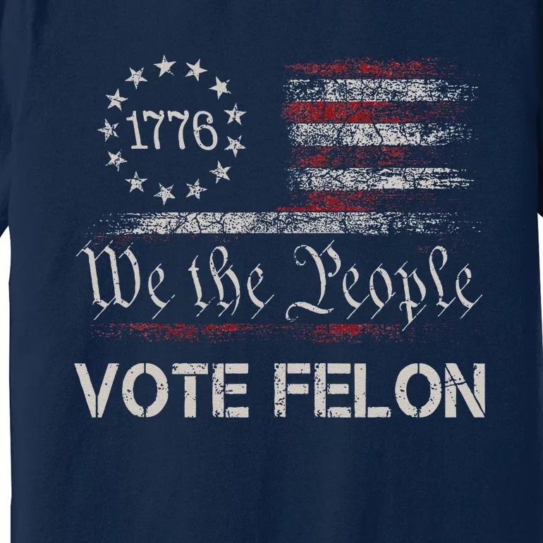 Vote Felon Trump 2024 45 And 47 Funny Vote For The Felon Premium T-Shirt