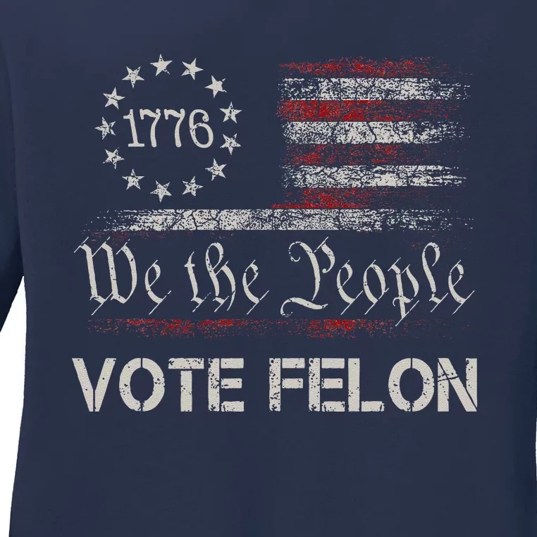 Vote Felon Trump 2024 45 And 47 Funny Vote For The Felon Ladies Long Sleeve Shirt