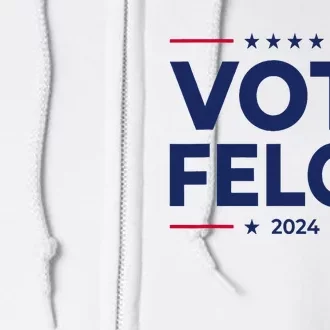 Vote Felon Trump 2024 45 And 47 Funny Vote For The Felon Full Zip Hoodie