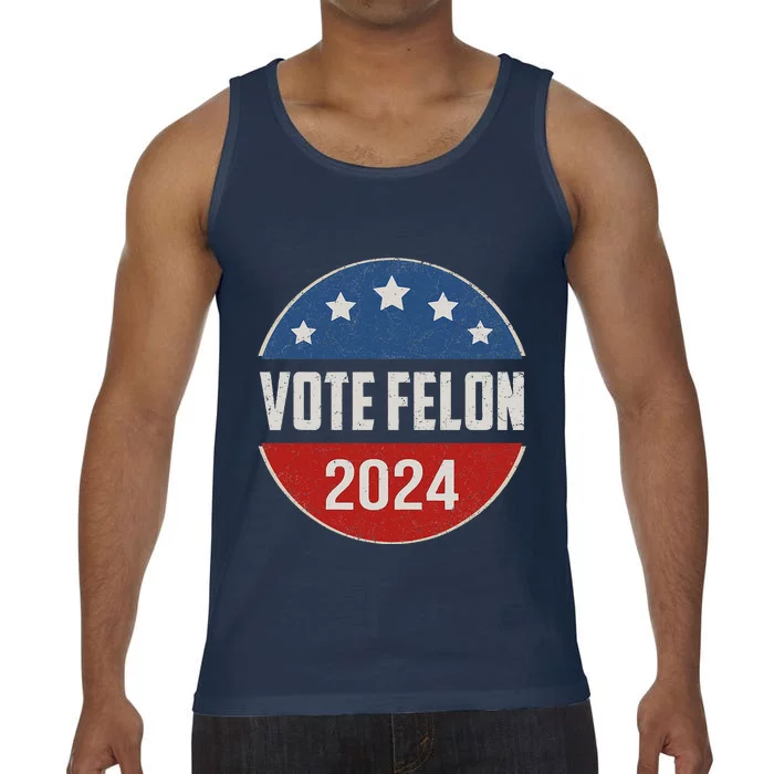 Vote Felon Trump 2024 45 And 47 Funny Vote For The Felon Comfort Colors® Tank Top