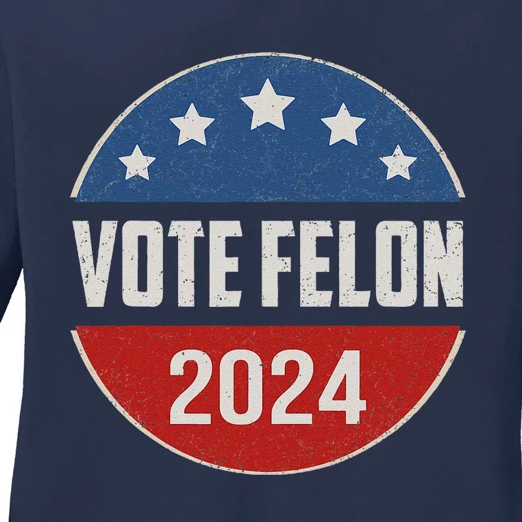 Vote Felon Trump 2024 45 And 47 Funny Vote For The Felon Ladies Long Sleeve Shirt