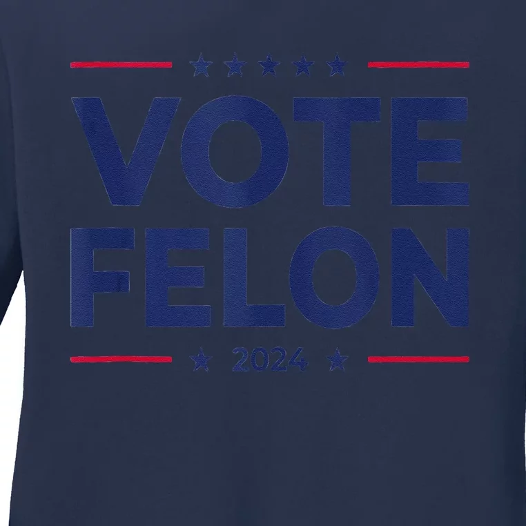 Vote Felon Trump 2024 45 And 47 Funny Vote For The Felon Ladies Long Sleeve Shirt