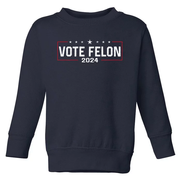 Vote Felon Trump 2024 45 And 47 Funny Vote For The Felon Toddler Sweatshirt