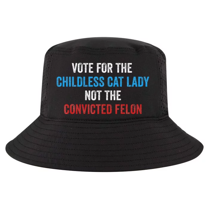 Vote For The Childless Cat Lady Not The Felon Cool Comfort Performance Bucket Hat