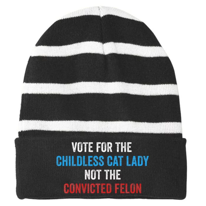 Vote For The Childless Cat Lady Not The Felon Striped Beanie with Solid Band