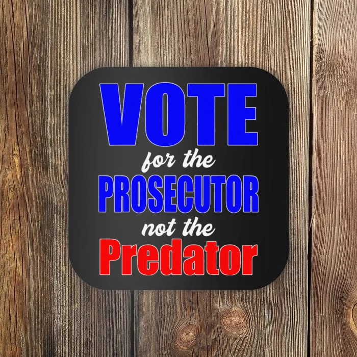 Vote For The Prosecutor Not The Predator Coaster