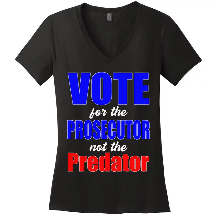 Vote For The Prosecutor Not The Predator Women's V-Neck T-Shirt