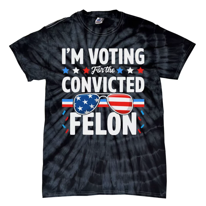 Voting For The Felon Trump 2024 Political Tie-Dye T-Shirt