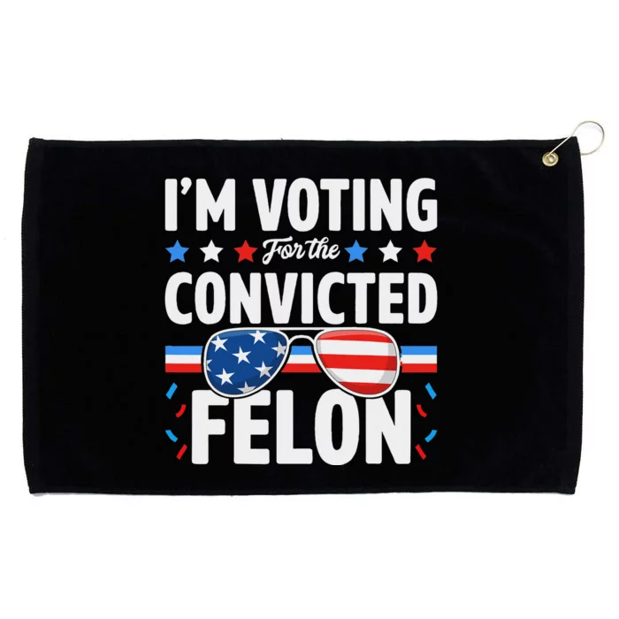 Voting For The Felon Trump 2024 Political Grommeted Golf Towel