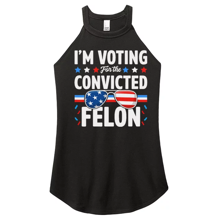 Voting For The Felon Trump 2024 Political Women’s Perfect Tri Rocker Tank