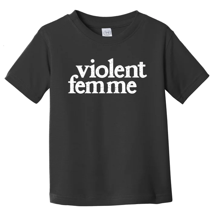 Violent Femme Toddler T-Shirt