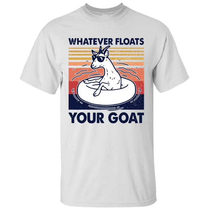 Vintage Funny Whatever Floats Your Goat Goats Mom Farming Tall T-Shirt