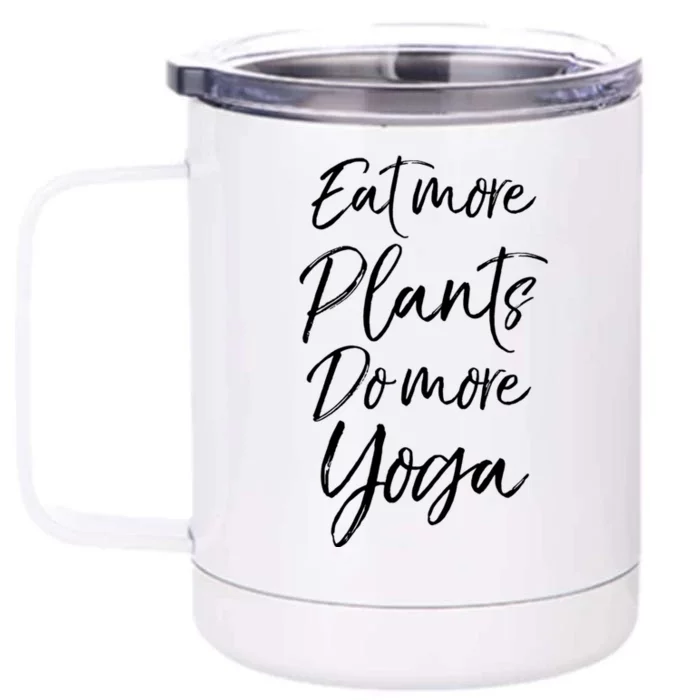 Vegan Fitness Workout Gift Cute Eat More Plants Do More Yoga Great Gift Front & Back 12oz Stainless Steel Tumbler Cup