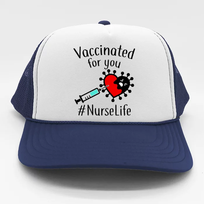 Vaccinated For You #NurseLife Trucker Hat