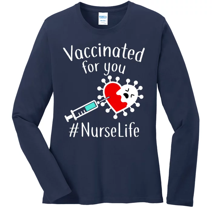 Vaccinated For You #NurseLife Ladies Long Sleeve Shirt