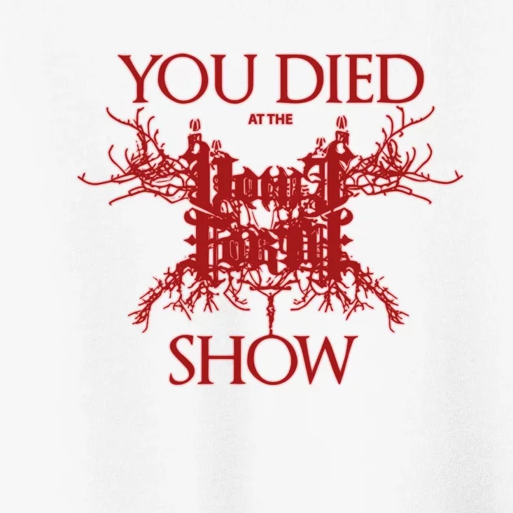 Vomit Forth You Died At The Show Toddler T-Shirt