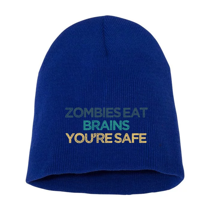 Vintage Funny Zombies Eat Brains You're Safe Gift Short Acrylic Beanie