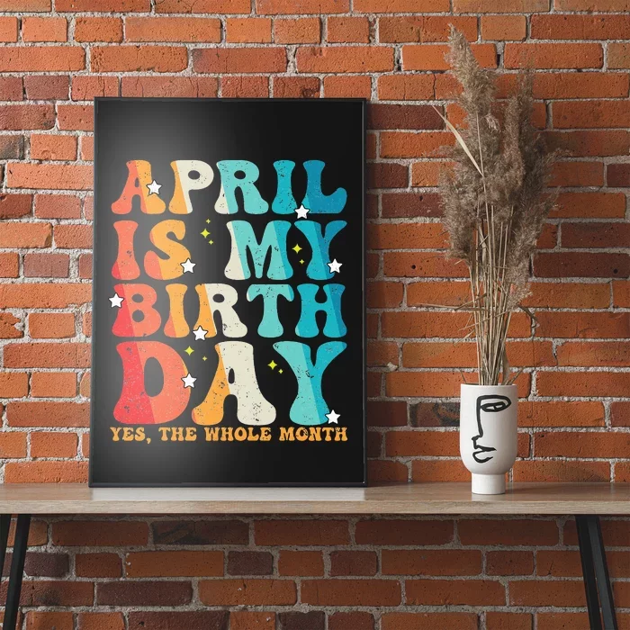 Vintage Groovy April Is My Birthday Yes The Whole Month Poster