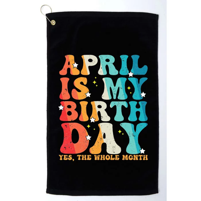 Vintage Groovy April Is My Birthday Yes The Whole Month Platinum Collection Golf Towel